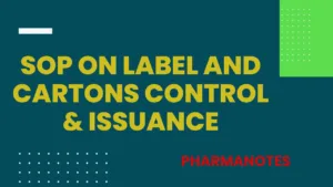 SOP on Label and Cartons Control & Issuance