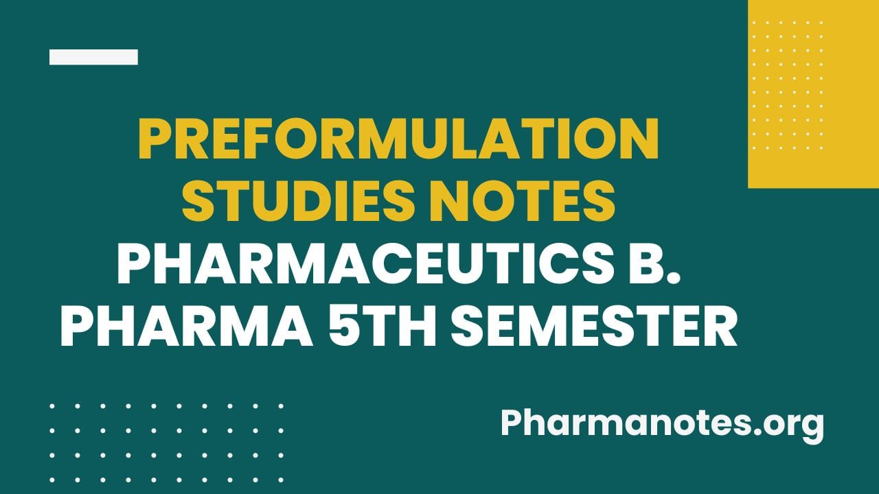 Preformulation Studies Notes - Pharmaceutics B. Pharma 5th Semester ...