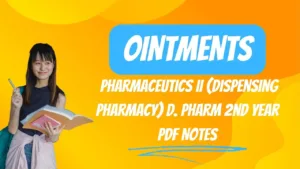 Ointments PHARMACEUTICS II  (Dispensing Pharmacy) D. Pharm 2nd year PDF Notes