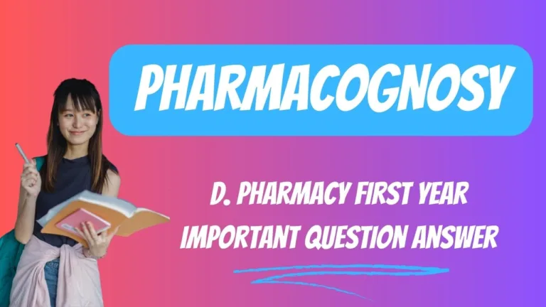 Pharmacognosy D. Pharmacy First Year Important Question Answer