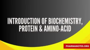 Introduction of Biochemistry, Protein & Amino-Acid