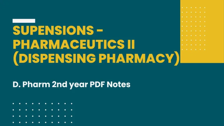SUSPENSIONS - PHARMACEUTICS II (Dispensing Pharmacy) D. Pharm 2nd year PDF Notes