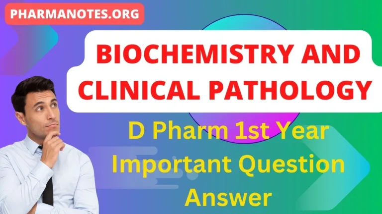 Biochemistry and Clinical Pathology D Pharm 1st Year Important Question Answer