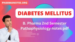 Diabetes Mellitus - B. Pharma 2nd Semester Pathophysiology notes pdf