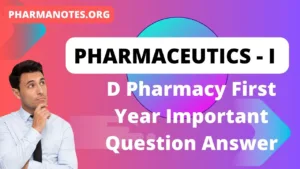 Pharmaceutics - I D Pharmacy First Year Important Question Answer, D Pharmacy First Year Important Question Answer Answer