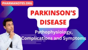 Parkinsons disease: Explain the pathophysiology of Parkinson’s disease,  Describe the complications and symptoms of Parkinson’s disease, Explain the role of nigrostriatal pathway in the development of Parkinson’s Disease