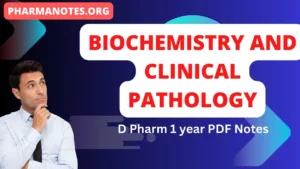 BIOCHEMISTRY AND CLINICAL PATHOLOGY D Pharm 1 year PDF Notes