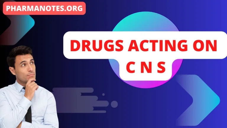 DRUGS ACTING ON C N S