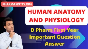 Human Anatomy and Physiology D Pharm First Year Important Question Answer