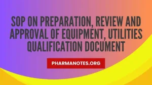 Preparation Review and Approval of Equipment Utilities Qualification document