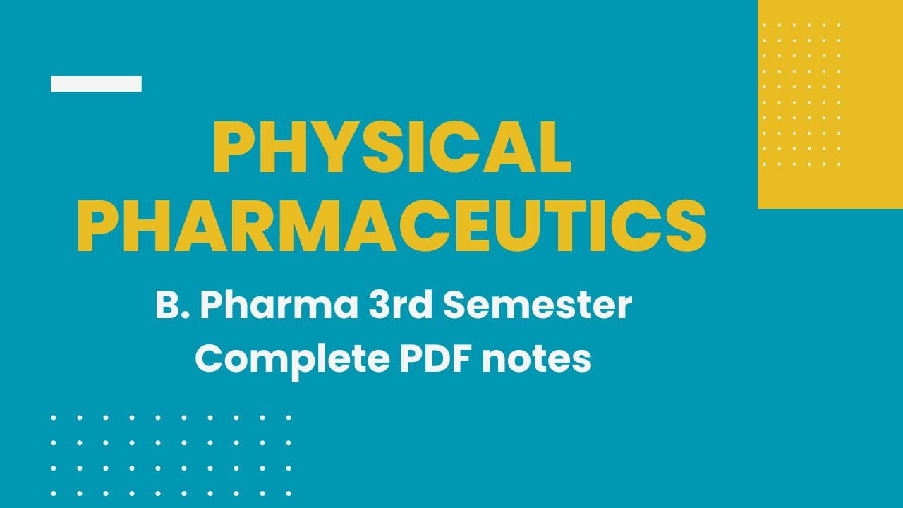 Physical Pharmaceutics 1 - B. Pharma Third Semester Complete PDF Notes ...