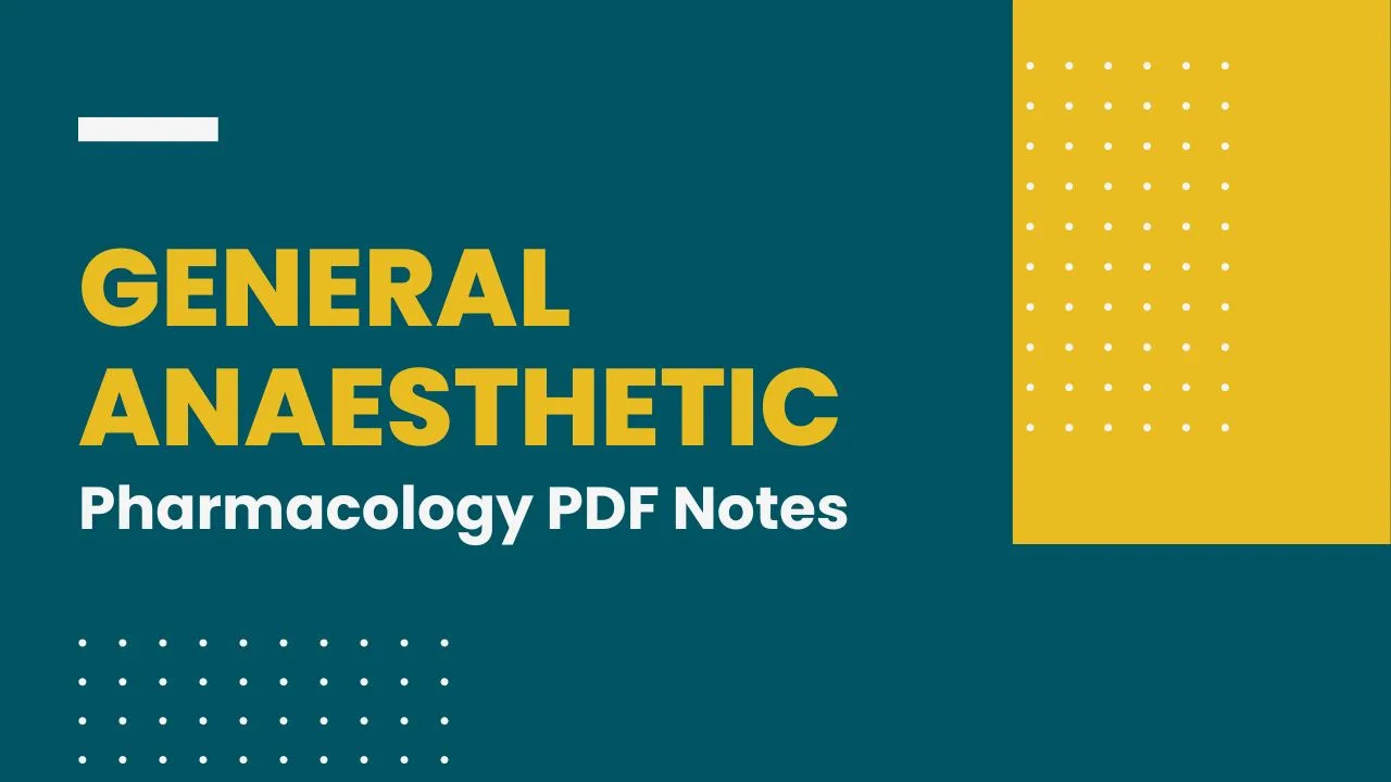 General Anaesthetic Pharmacology B. Pharma 5th Semester PDF Notes