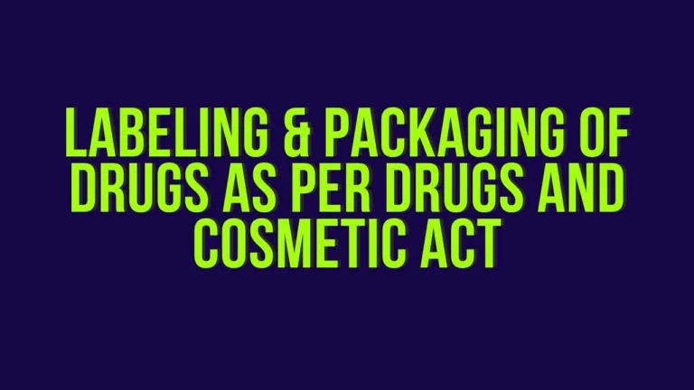Labeling-&-Packaging-of-Drugs-as-per-Drugs-and-cosmetic-act, Labeling-and-Packaging-of-Drugs-as-per-Drugs-and-cosmetic-act