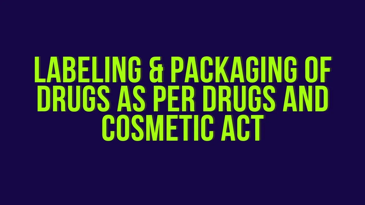 Labeling & Packaging of Drugs as per Drugs and cosmetic act Pharmanotes