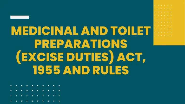 Medicinal and Toilet preparations act, Medicinal and Toilet preparations (Excise duties) act, 1955 and Rules