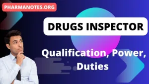 Drugs Inspector - Drugs Inspector Qualification, Drugs Inspector Power, Drugs Inspector Duties