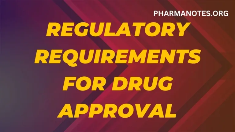 Regulatory Requirements for Drug Approval