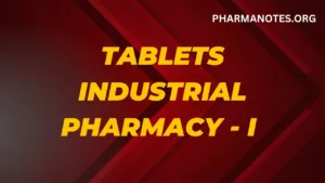 Tablets - Industrial pharmacy - I 