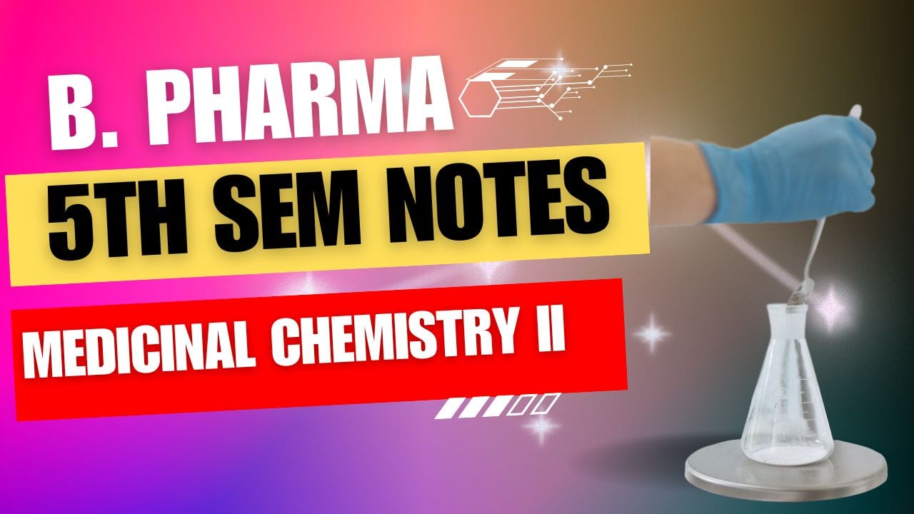 Medicinal Chemistry II - B. Pharma 5th Semester Notes Pdf - Pharmanotes