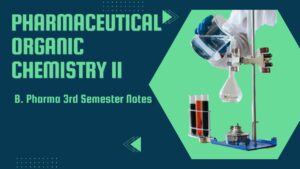 Pharmaceutical organic chemistry B. Pharma 3rd Semester Notes