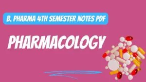 Pharmacology B. Pharma 4th Semester Notes Pdf