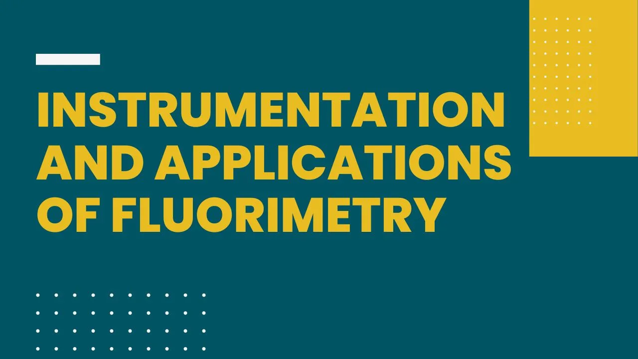 Instrumentation and Applications of fluorimetry Instrumental Methods