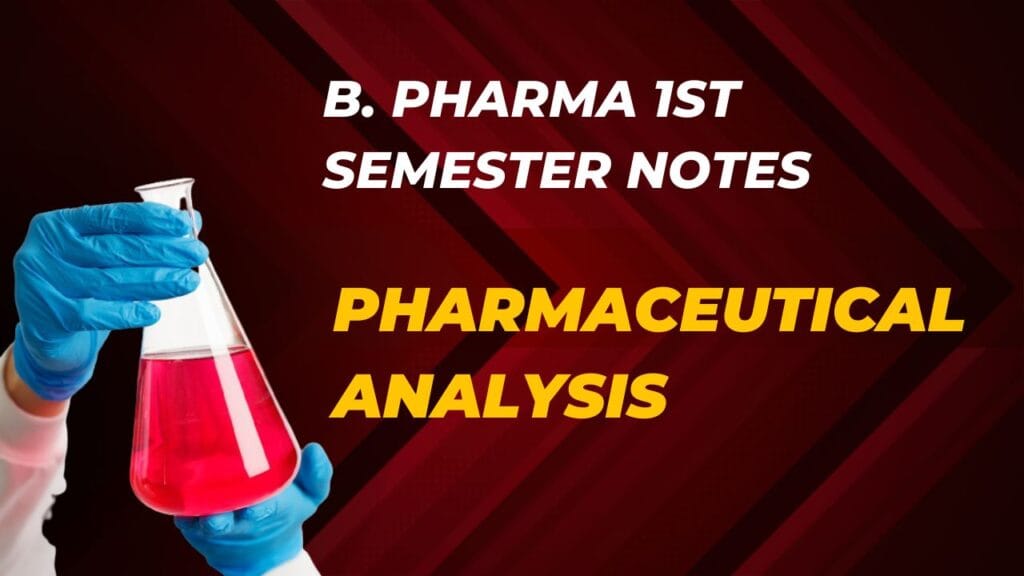 Pharmaceutical Analysis I - B. Pharma 1st Semester Notes - Pharmanotes