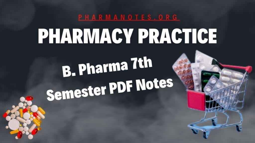 Pharmacy Practice - B. Pharma 7th Semester PDF Notes - Pharmanotes