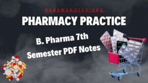 Pharmacy Practice - B. Pharma 7th Semester PDF Notes