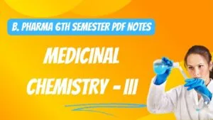Medicinal Chemistry III B. Pharma 6th Semester PDF Notes
