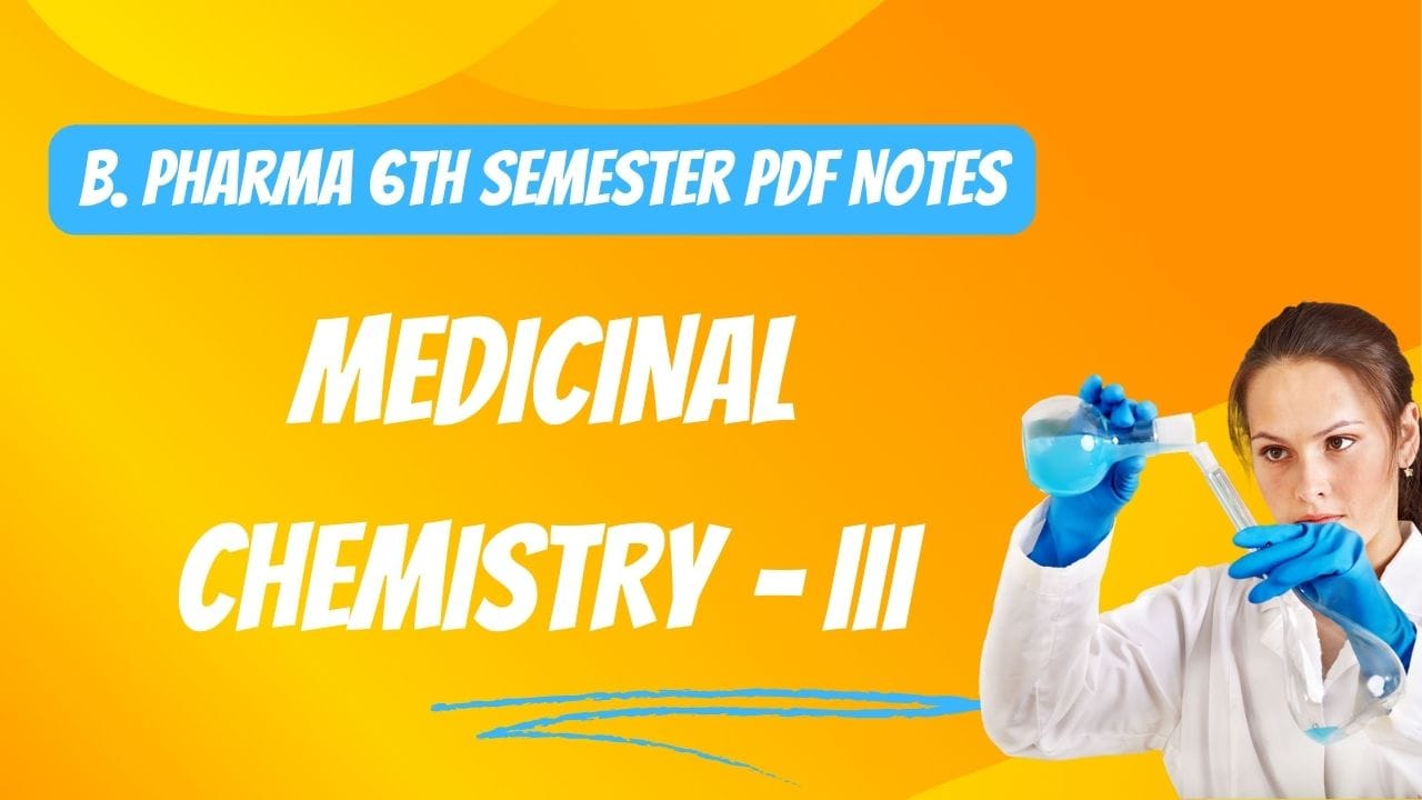 Medicinal Chemistry III - B. Pharma 6th Semester Notes Pdf - Pharmanotes