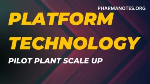 PLATFORM TECHNOLOGY - Pilot Plant Scale Up