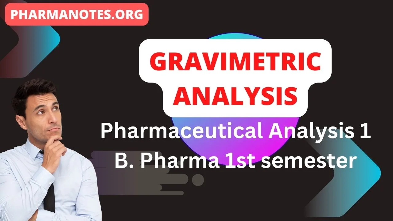 Gravimetric Analysis - Pharmaceutical Analysis 1 B. Pharma 1st Semester ...