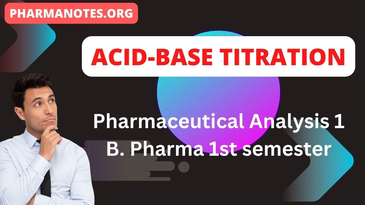 Acidbase titration Pharmaceutical Analysis 1 B. Pharma 1st semester