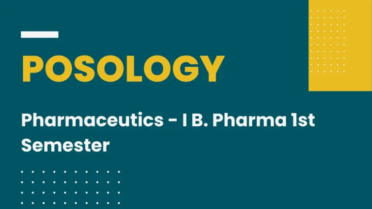 Posology - Pharmaceutics - I B. Pharma 1st Semester