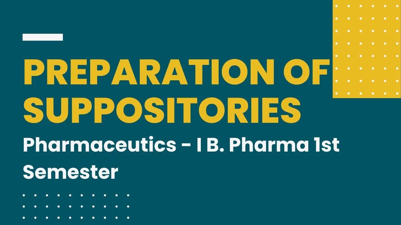 Preparation of Suppositories - Pharmaceutics - I B. Pharma 1st Semester ...