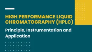 High Performance Liquid Chromatography (HPLC) - Principle, Instrumentation and Application