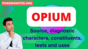 Opium

Source, diagnostic characters, constituents, tests and uses
