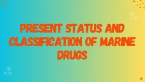 Present status and Classification of marine drugs