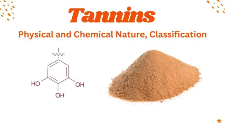 Tannins Physical and Chemical Nature of tannins, Classification of tannins