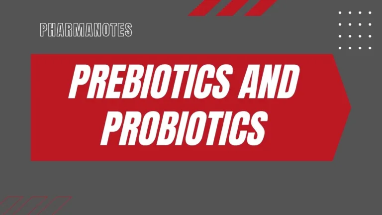 Prebiotics and Probiotics