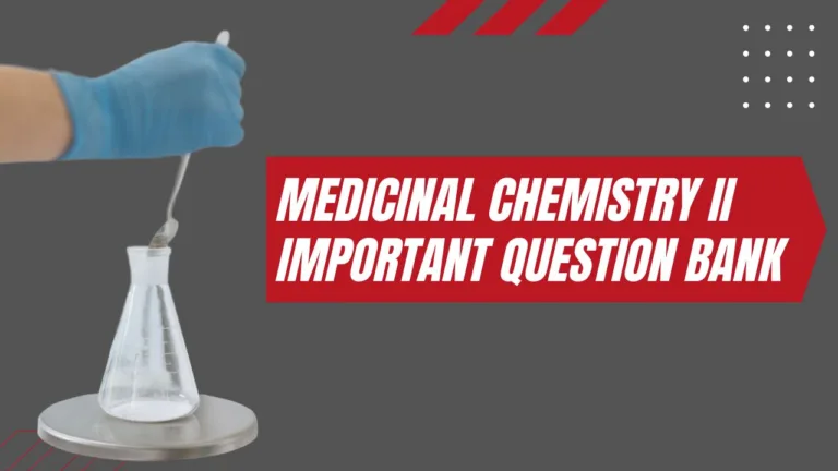 Medicinal Chemistry II Important Question Bank