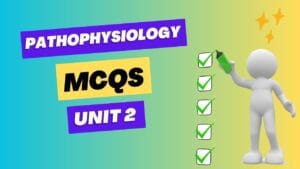 PATHOPHYSIOLOGY MCQs Unit 2