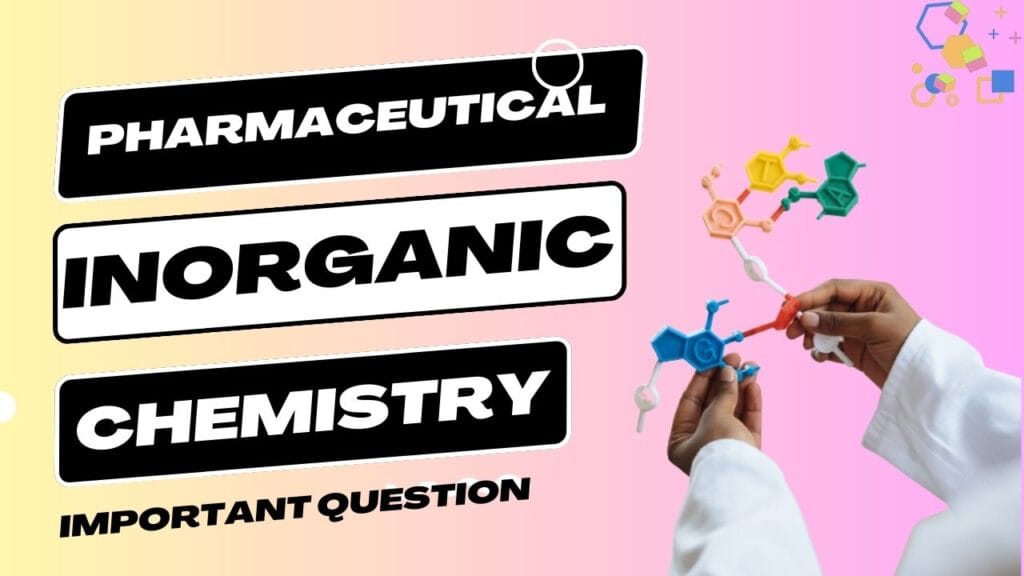 Pharmaceutical Inorganic Chemistry Important Questions B. Pharma 1st ...