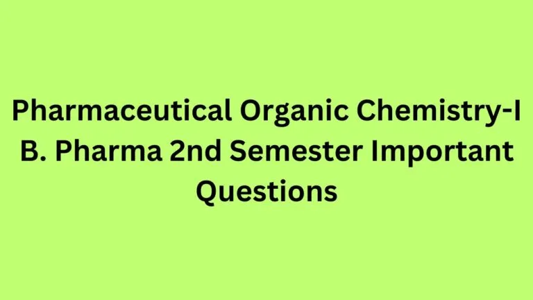 Pharmaceutical Organic Chemistry-I B. Pharma 2nd Semester Important Questions