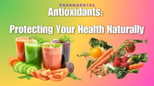 Antioxidants: Protecting Your Health Naturally