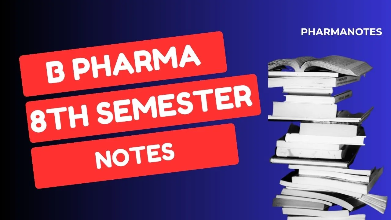 B Pharma 8th Semester Notes - Pharmanotes