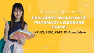 Exploring Worldwide Pharmacy Licensure Exams,
Exploring Worldwide Pharmacy Licensing Exams,