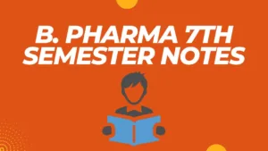 B Pharma 7th Semester Notes
