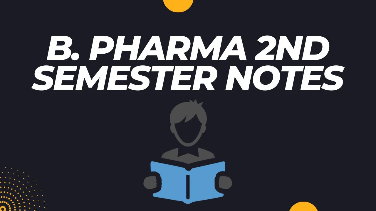 B Pharma 2nd Semester Notes - Pharmanotes